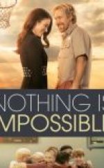 Nothing is Impossible izle Türkçe Dublaj Full HD Kalite Film izle