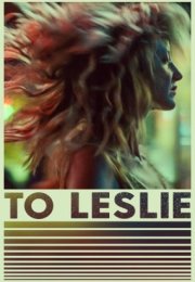 To Leslie Filmi İzle – Kendini Keşfetme ve Sevgi Dolu Bir Hikaye